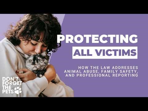 Protecting All Victims: How the Law Addresses Animal Abuse, Family Safety and Professional Reporting