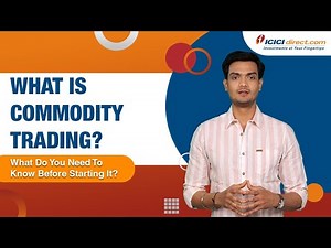 What Is Commodity Trading? What Do You Need To Know Before Starting It? ‪@ICICIDirectOfficial‬