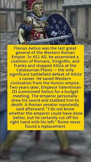 He Stopped Attila the Hun. The Emperor He Rescued Had Him Murdered With His Own Hands