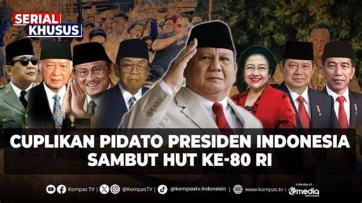 Cuplikan Pidato Presiden Soekarno hingga Prabowo, Sambut HUT ke-80 RI | SERIAL KHUSUS