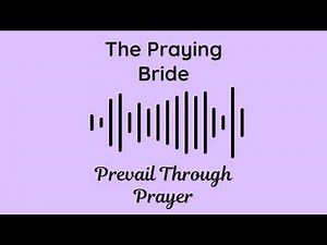 The Praying Bride #4 - Prevail Through Prayer