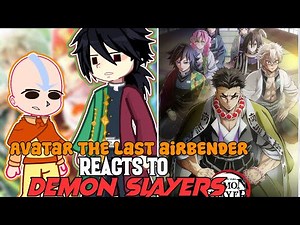 +18 Avatar The Last Airbender reacts to Demon Slayer|| 1/? || ATLA, Demon Slayer ||