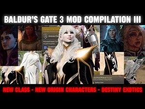 Baldur’s Gate 3 Mods Compilation 3 - New Origin Characters, Class, Destiny Exotics | Baldur’s Gate 3