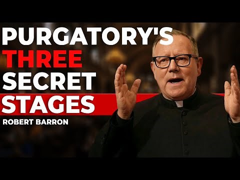The Three States of Purgatory: Where do Souls Go? | Bishop Robert Barron