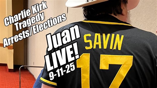 Juan O'Savin LIVE. Charlie Kirk Tragedy. Arrests/Elections. B2T Show, Sep 11, 2025