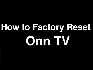 How to Factory Reset Onn Smart TV - Fix it Now