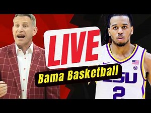 Alabama Basketball vs. LSU | Live Streaming and Play by Play Game Highlights