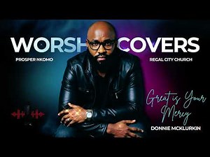 Great Is Your Mercy (Cover) | Donnie McClurkin Tribute Worship | Prayer for Mercy & Healing (2026)