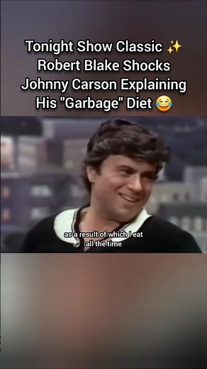 Tonight Show Classic ✨️ Robert Blake Shocks Johnny Carson Explaining His "Garbage" Diet 😂