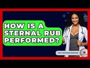 How Is A Sternal Rub Performed? - First Response Medicine