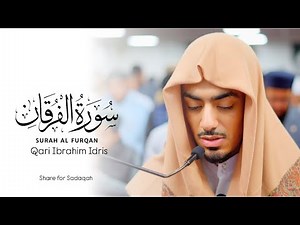 Qari Ibrahim Idris - Surah Furqan | Heart Touching Quran Recitation | إبراهيم إدريس سورة الفرقان
