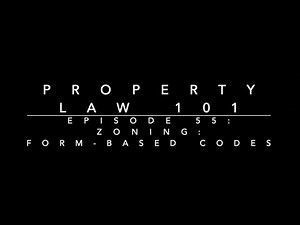 Zoning - Form-Based Codes: Property Law 101 #55