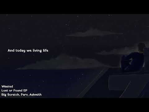 Wasted - Big Scratch ft. ‪@ParvMusicYT‬, ‪@AshmithR‬ | Lost or Found EP | Official Lyric Video
