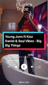 Young Jonn ft Kizz Daniel & Seyi Vibez - Big Big Things (Lyrics)