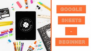 Google Sheets Tips for Teachers