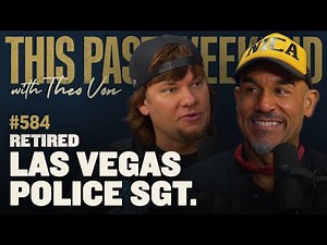 Retired Las Vegas Police Sgt. | This Past Weekend w/ Theo Von #584