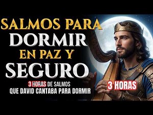 SALMOS PARA DORMIR EN PAZ Y SEGURO (3 HORAS) | Salmos que David Cantaba Para Dormir
