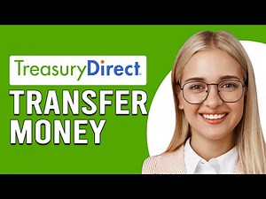 How To Transfer Money To TreasuryDirect (How Do I Transfer Money Into My TreasureDirect Account)