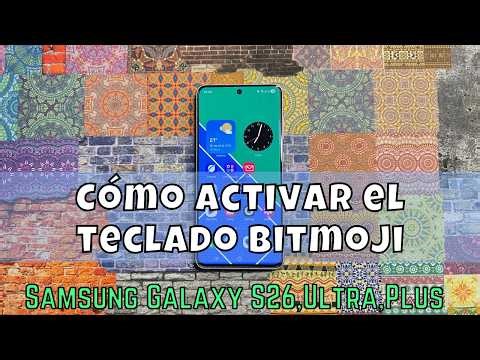 Cómo activar el teclado Bitmoji en el Samsung Galaxy S26 Ultra,Plus