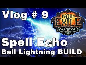 PoE | Vlog # 9 | Shadow | Spell Echo | Ball Lightning Build | The Ascendancy