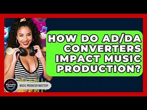 How Do AD/DA Converters Impact Music Production? - Music Producer Mastery