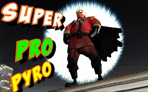 [搬运]【Doctor Lalve】Super Pro Pyro