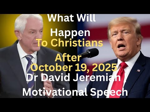 What Will Happen To Christians After October 19, 2025 | Dr. David Jeremiah | Motivational Speech