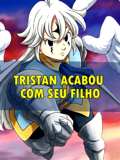 TRISTAN ACABOU COM SEU FILHO ! MOKUSHIROKU NO YONKISHI CAPITULO 243 ( 4 CAVALEIROS DO APOCALIPSE ) . . . . . #tristan #ysaie #nanatsunotaizai #mokushirokunoyonkishi #fourknightsofapocalypse #anime #manga