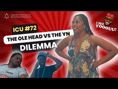 ICU #72 Ole Head vs YN Dilemma