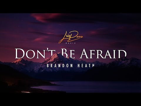 Don't Be Afraid (Lyric Video) // Faith Hope Love Repeat // Brandon Heath