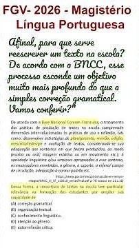 FGV 2026 Magistério Língua Portuguesa. 4- Reescrita não é apenas correção: Entenda a BNCC! 4
