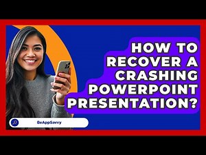 How To Recover A Crashing PowerPoint Presentation? - Be App Savvy