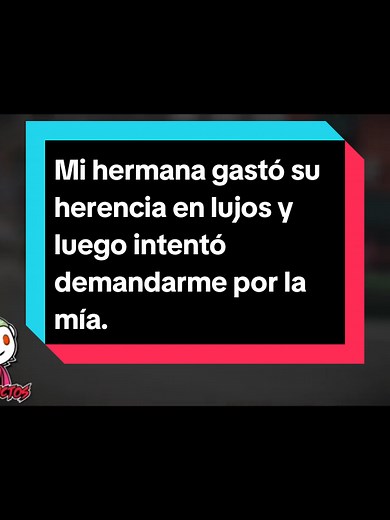 Mi hermana gastó su herencia en lujos y luego intentó demandarme por la mía. #reddit #anecdotas #Chisme #historytime #paratiiiiiiiiiiiiiiiiiiiiiiiiiiiiiii