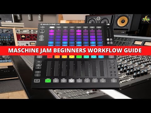 Maschine JAM BEGINNERS WORKFLOW GUIDE