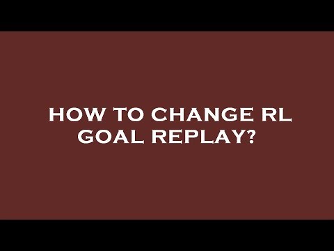How to change rl goal replay?
