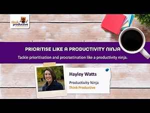 Prioritise like a Productivity Ninja: How to focus on what matters