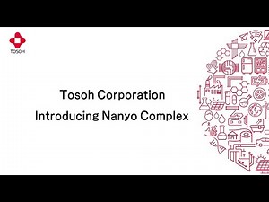 Introducing Tosoh's Nanyo Complex