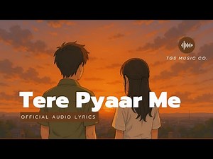 Tere Pyaar Me | A Soulful Romantic Hindi Song | TGS Music Co.