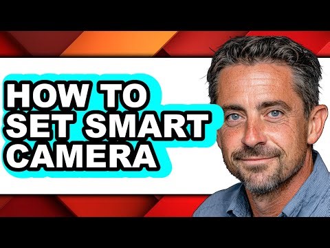 How to Set Smart Camera (full Guide)