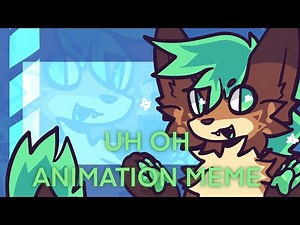 Uh Oh ^_^ || Animation Meme || Finished YCH