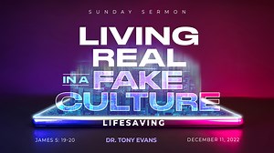 Join our OCBF family as Dr. Tony Evans concludes our series "Living Real in a Fake Culture" from the book of James. This Sunday, December 11th, 2022 Dr. Evans will cover "Lifesaving" from James 5: 19-20! Don't miss it! Join us in person at 8 am or 11 am CT or on YouTube or Online Church at 11 am if you don't live in the Dallas-Fort Worth area. | Oak Cliff Bible Fellowship
