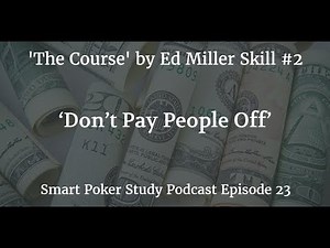 ‘The Course’ Skill #2 ‘Don’t Pay People Off’ | Smart Poker Study Podcast #023