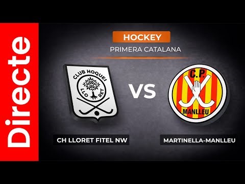 CH LLORET FITEL NW VS. MARTINELLA-MANLLEU || PRIMERA CATALANA - FITEL TELEVISIÓN.