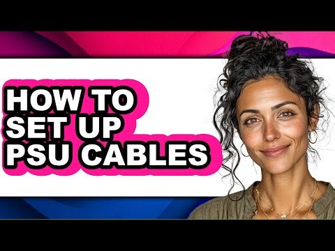 How to Set Up Psu Cables - Easy Guide