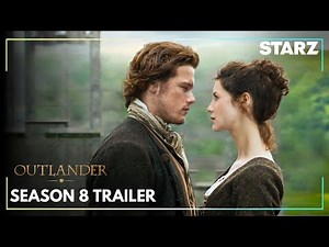 Outlander Season 8 | | Official Trailer | Release Date | STARZ