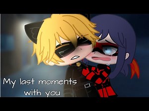 MLB GCMM | My last moments with you | 1/2 (a Ladynoir/Adrienette sad mini movie)