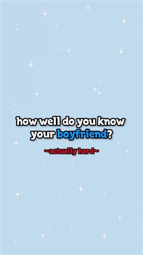 How Well Do You Know Your Boyfriend? Quiz