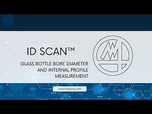 Marposs ID SCAN™: Glass Bottle Bore Diameter and Internal Profile Measurement