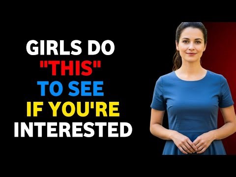 9 CLEAR Signs She’s Testing Your Interest Psychology & Attraction Signals
