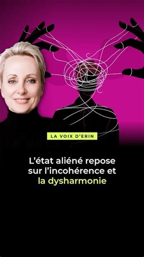 L’état aliéné repose sur l’incohérence et la dysharmonie #alienation #grandirenconscience
